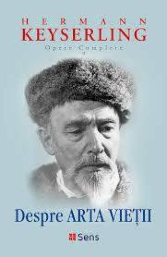 Despre Arta Vietii - Hermann Keyserling - Carte - Editura SENS