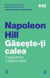 Gaseste-ti calea, Napoleon Hill, The Napoleon Hill Foundation - carte - Curtea Veche