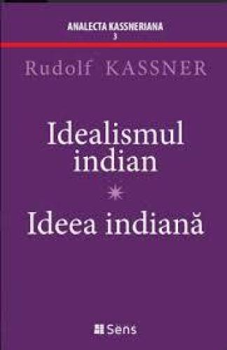 Idealismul Indian - Ideea Indiana - carte - Editura SENS