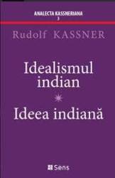 Idealismul Indian - Ideea Indiana - carte - Editura SENS