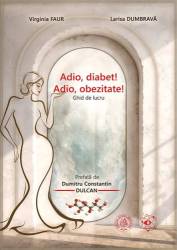 Adio diabet! Adio Obezitate! - Carte - Virgina Faur, Larisa Dumbrava