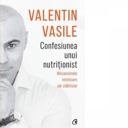 Confesiunea unui nutritionist - Carte - Valentin Vasile, Curtea Veche