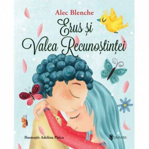 Erus si Valea Recunostintei Alec Blenche carte, editura Univers