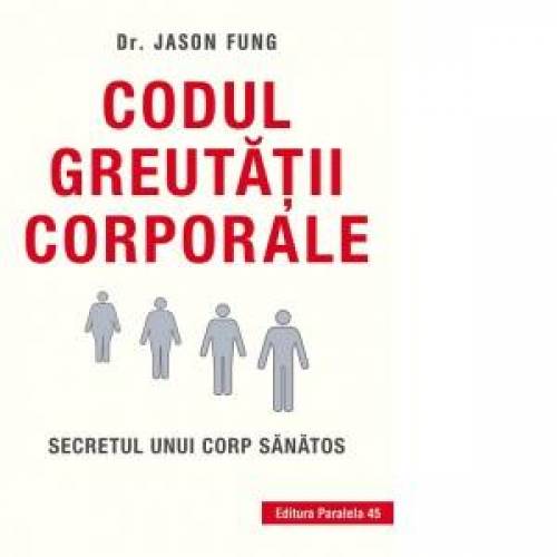 Codul Greutatii corporale - Carte - Jason Fung, Editura Paralela 45