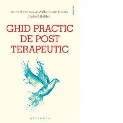 Ghid practic de post terapeutic - Carte - Dr. med. Francoise Wihelmi de Toledo, Heloise Rambert, Editura Philobia
