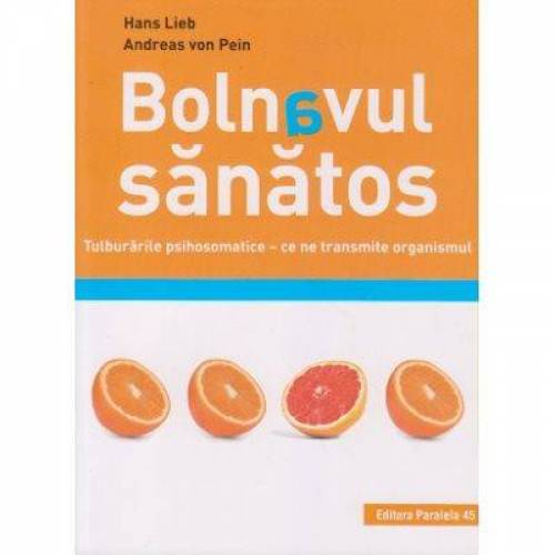 Carte Bolnavul sanatos, Hans Lieb, Andreas von Pein - Paralela 45