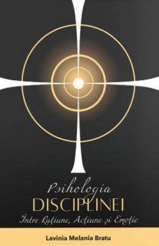 Psihologia disciplinei. Intre ratiune, actiune si emotie - carte - Lavinia Bratu, Editura Eurostampa
