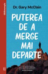 Puterea de a merge mai departe, Dr. Gary McClain - carte - Curtea Veche