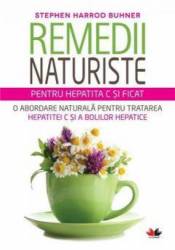 Remedii naturista pentru hepatita C si ficat - Carte - STEPHEN HARROD BUHNER, Editura Litera