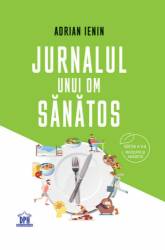 Jurnalul unui om sanatos, carte, Farm. Adrian Ienin, Editura DPH