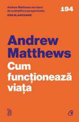 Cum functioneaza viata, Andrew Matthews, carte - Curtea Veche