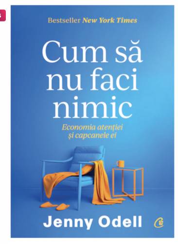 Cum sa nu faci nimic. Economia atentiei si capcanele ei, Jenny Odell - carte - Curtea Veche