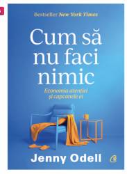 Cum sa nu faci nimic. Economia atentiei si capcanele ei, Jenny Odell - carte - Curtea Veche