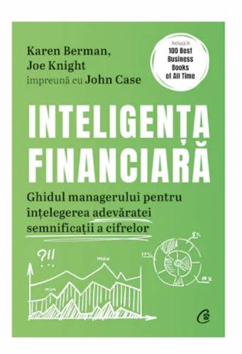 Inteligenta financiara, Karen Berman, Joe Knight si John Case - carte - Curtea Veche