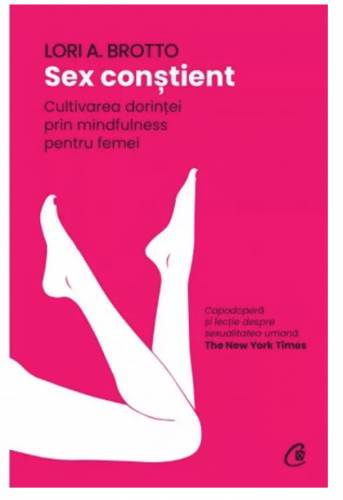 Sex constient, Lori A. Brotto - carte - Curtea Veche