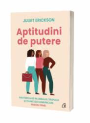 Aptitudini de putere, Juliet Erickson - carte - Curtea Veche