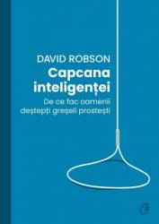 Capcana inteligentei -carte- David Robson - Curtea Veche