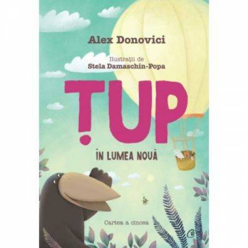 Carte, Tup in lumea noua, Alex Donovici si Stela Damaschin-Popa - Curtea Veche