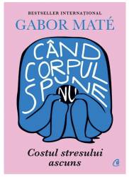 Carte, cand corpul spune nu, Gabor Mate - Curtea Veche