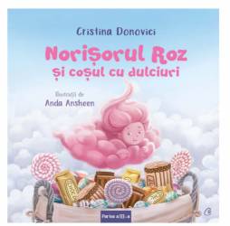 Norisorul Roz si cosul cu dulciuri, Cristina Donovici si Anda Ansheen - carte - Curtea Veche