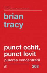 Punct ochit, punct lovit -carte- Brian Tracy - Curtea Veche
