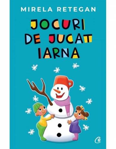 Jocuri de jucat iarna carte Mirela Retegan, editura Curtea Veche