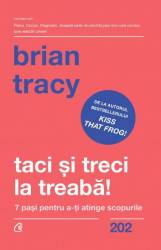 Taci si treci la treaba! -carte-  Brian Tracy - Curtea Veche