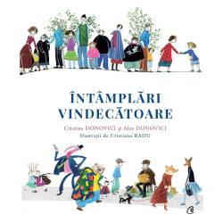 Intamplari vindecatoare Cristina Donovici, Alex Donovici carte, editura Curtea Veche