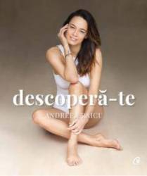 Descopera-te, Andreea Raicu - carte - Curtea Veche