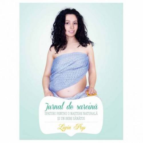 Jurnal de sarcina - carte - Ligia Pop - Curtea Veche