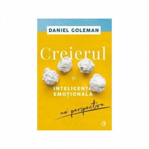 Creierul si inteligenta emotionala - carte - Daniel Goleman - Curtea Veche