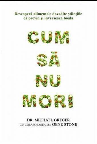 Cum sa nu mori - carte - Michael Greger