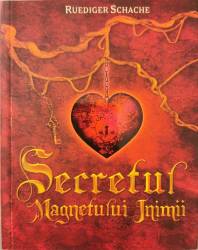 Secretul magnetului inimii - carte - Ruediger Schache - Adevar Divin