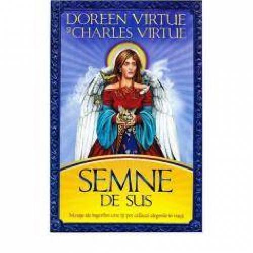 Semne de sus. Mesaje ale ingerilor care iti pot calauzi alegerile in viata -carte- Virtue Doreen - Adevar Divin