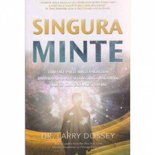 Singura minte -carte- Larry Dossey, dr. - Adevar Divin