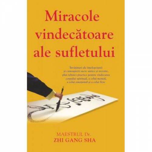 Miracole vindecatoare ale sufletului -carte- Dr. Zhi Gang Sha - Adevar Divin
