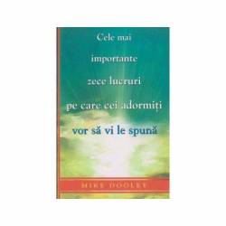 Cele mai importante zece lucruri pe care cei adormiti vor sa vi le spuna -carte- Mike Dooley - Adevar Divin