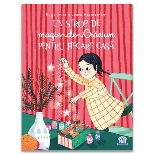 Un strop de magie de Craciun pentru fiecare casa - Carte - Editura DPH