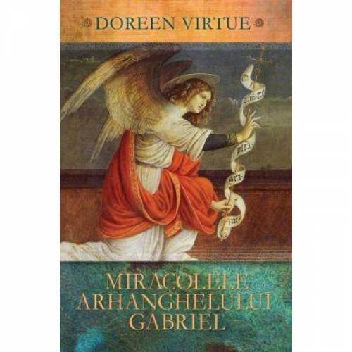 Miracolele Arhanghelului Gabriel -carte- Doreen Virtue - Adevar Divin