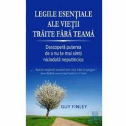 Legile esentiale ale vietii traite fara teama -carte- Finley Guy -carte- Adevar Divin