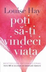 Poti sa-ti vindeci viata - carte - Louise Hay