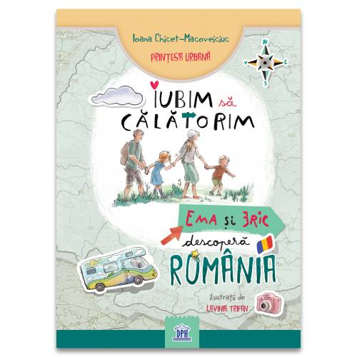 Iubim sa calatorim: Ema si Eric descopera Romania - carte - DPH