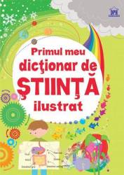 Primul meu Dictionar de Stiinta ilustrat - carte - DPH