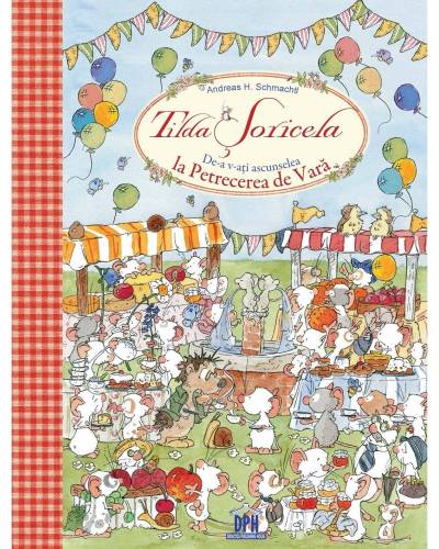 Tilda Soricela - De-a v-ati ascunselea la petrecerea de vara - Andreas H. Schmachtl - carte - DPH