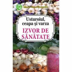 Usturoiul, ceapa si varza. Izvor de sanatate - carte - Marie-Rose Rouselle, Editura Prestige