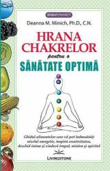 Hrana chakrelor, pentru o sanatate optima - carte - Deanna M. Minich, Ph.D., C.N., Editura Prestige