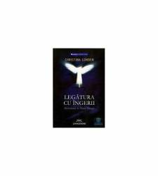Legatura cu ingeri. Divinitatea in noua energie - carte - Christina Lunden - Editura Prestige