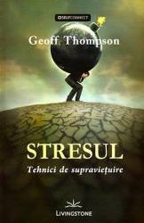 Stresul, tehnici de supravietuire - carte - Geoff Thompson, Editura Prestige