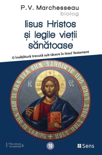Iisus Hristos si legile vietii sanatoase - carte - P.V. Marchesseau - Editura SENS