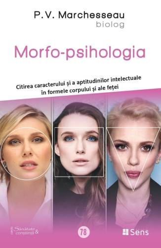 Morfo-psihologia, citirea caracterului si intelectualui in formele corpului si fetei - carte - P.V. Marchesseau - Editura SENS